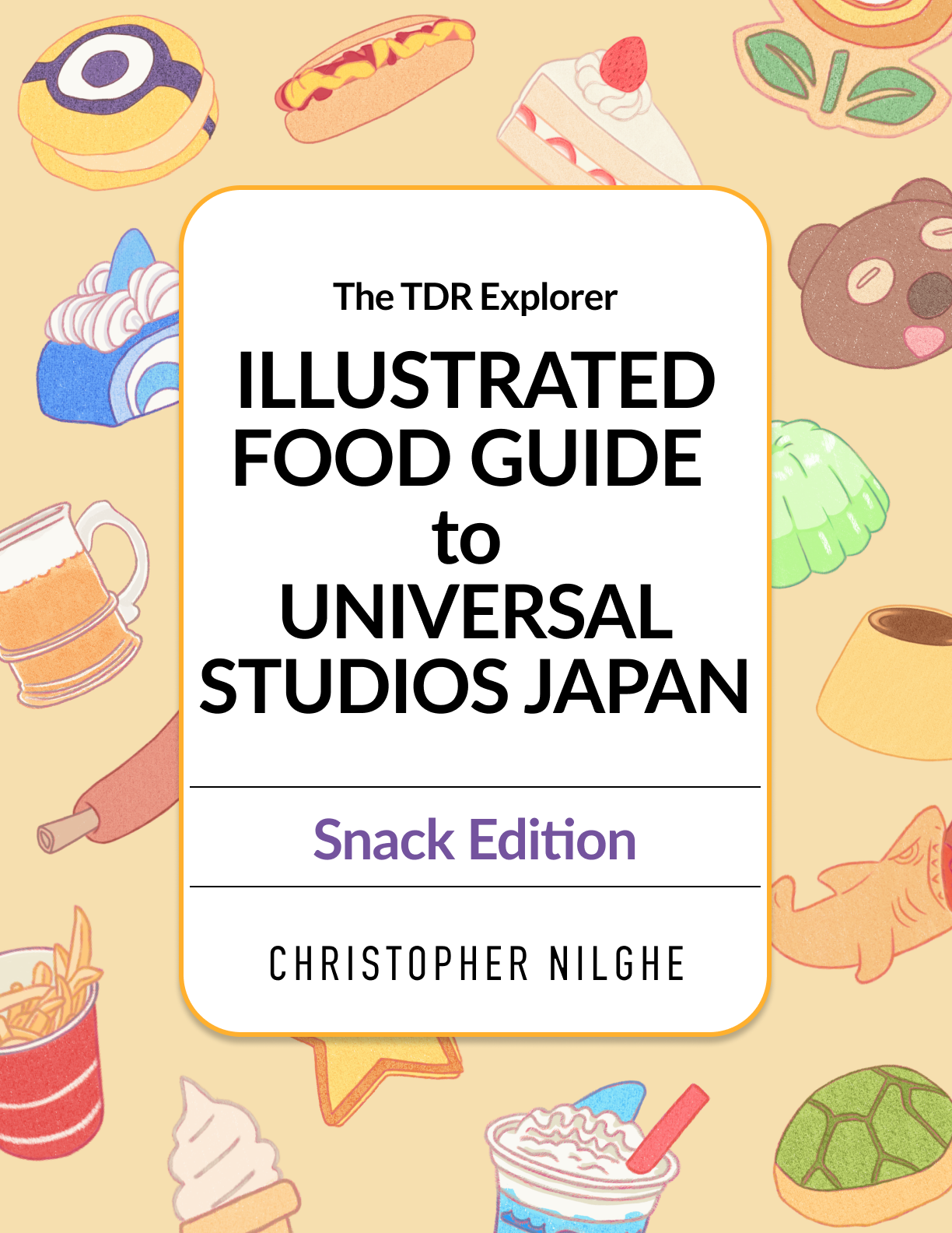 TDR Explorer Illustrated Food Guide to Universal Studios Japan: Snack Edition (2026/2027)